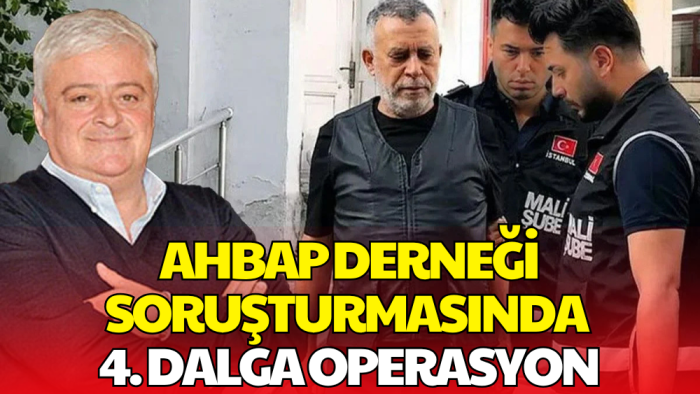 Ahbap Soruşturmasında 4. Dalga Operasyonu: Hüseyin Başaran Dahil 13 Gözaltı